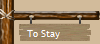 To Stay